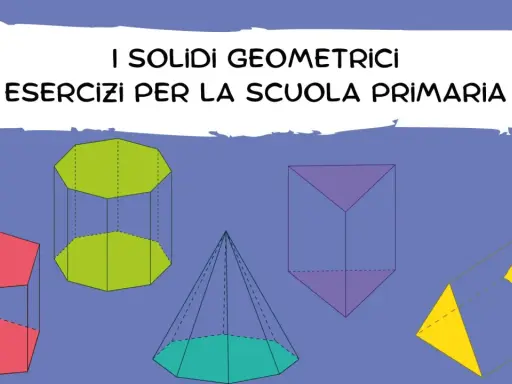 Esercizi sui solidi geometrici per la scuola primaria: prismi, piramidi e altre forme colorate.