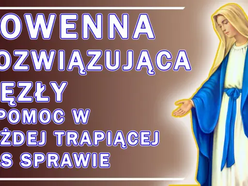 Nowenna Rozwiązująca Węzły o pomoc w każdej trapiącej nas sprawie. Matka Boża w błękitnym płaszczu wyciąga dłonie.