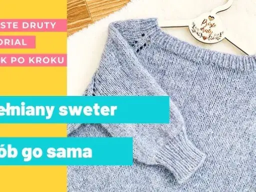 Jak zrobić sweter na drutach? Przewodnik dla początkujących!