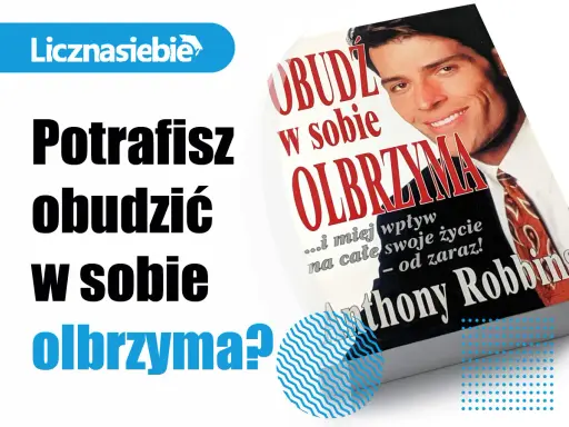 Potrafisz obudzić w sobie olbrzyma? Książka Anthony'ego Robbinsa pomoże Ci odmienić życie.
