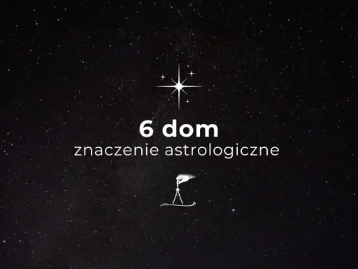 Gwiazdy na nocnym niebie. Tekst: "6 dom znaczenie astrologiczne". Symbol kompasu.