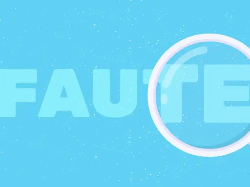 Une loupe examine le mot "FAUTE" sur fond bleu, au cas où une erreur se cacherait.