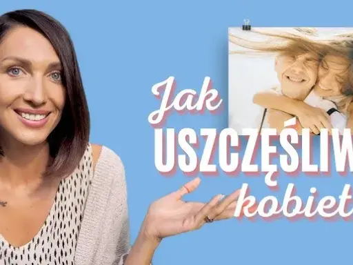 Jak uszczęśliwić kobietę? Praktyczne porady dla partnera