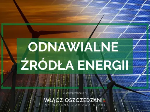 OZE: Co to znaczy? Pełny przewodnik po Odnawialnych Źródłach Energii