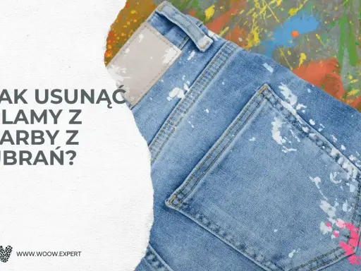 Jak usunąć plamy z farby z ubrań? Dżinsy poplamione farbą, pytanie o czyszczenie.