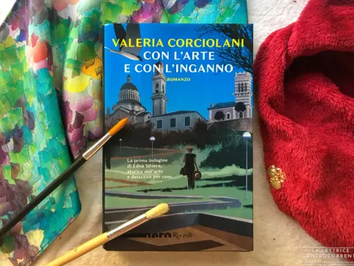 Il libro "Con l'arte e con l'inganno" di Valeria Corciolani, primo di una serie, è pronto per essere letto.
