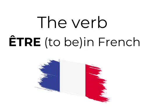 Le verbe ÊTRE (être conjugaison) en français, illustré par le drapeau français.