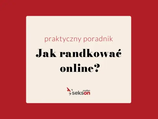 Praktyczny poradnik: Jak randkować online? Wskazówki dla korzystających z portali do randkowania.