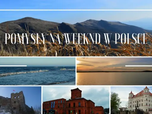 Pomysły na weekend w Polsce: góry, morze, jezioro, zamek i pałac. Gdzie polecieć na weekend?