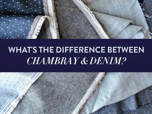Close-up of fabric swatches, including chambray, with text asking "What's the difference between chambray & denim?".