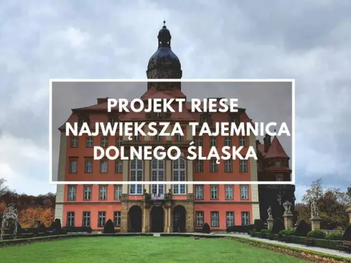 Zamek Książ, część kompleksu Riese, skrywa największą tajemnicę Dolnego Śląska.