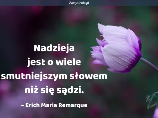 Delikatny kwiat budzi się do życia, jak nadzieja w wiosennych cytatach. "Nadzieja jest o wiele smutniejszym słowem niż się sądzi." - Erich Maria Remarque.