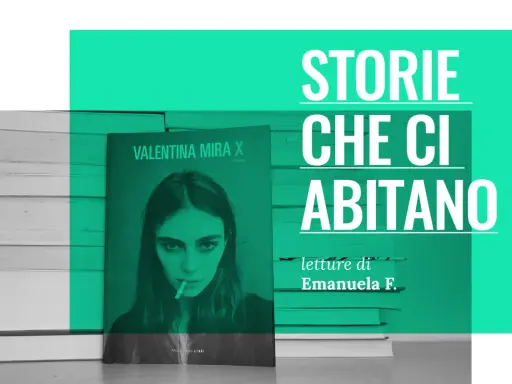 Copertina del libro "Valentina Mira X" con una giovane donna che fuma. Sfondo con libri e testo "Storie che ci abitano".