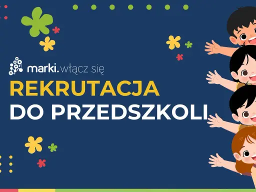 Rekrutacja do przedszkoli 2026! Wesołe dzieci zapraszają do zapisów. Marki. Włącz się!