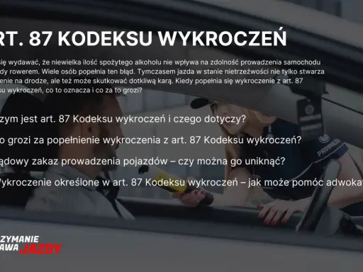 Art. 87 Kodeksu wykroczeń: co grozi za jazdę po alkoholu? Dowiedz się, kiedy minął zakaz prowadzenia pojazdów i jakie są konsekwencje.