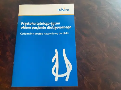 Przetoka tętniczo-żylna: optymalny dostęp naczyniowy do dializ. Broszura DaVita dla pacjentów.