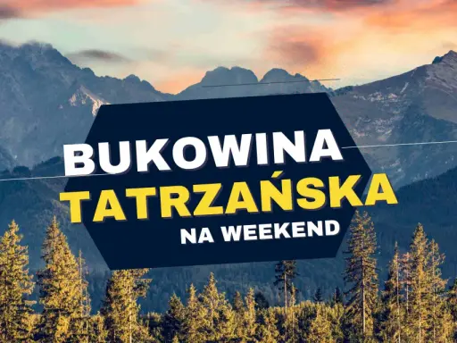 Bukowina Tatrzańska na weekend. Piękne góry i lasy. Ile km z Bukowiny Tatrzańskiej do Zakopanego?