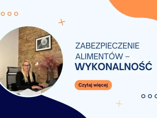 Kobieta przy biurku, tekst "ZABEZPIECZENIE ALIMENTÓW – WYKONALNOŚĆ". Dowiedz się, ile się czeka na zabezpieczenie alimentów.