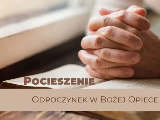 Dłonie złożone w modlitwie nad otwartą Biblią, symbolizujące pocieszenie i odpoczynek w Bożej opiece, nawiązując do psalm 14.