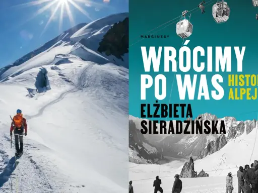 Alpinista wspina się na najwyższy szczyt Alp, a obok okładka książki "Wróciły po Was. Historie alpejskie".