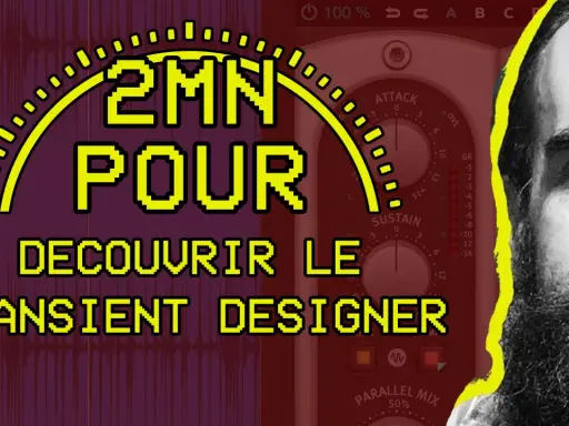 Un homme barbu regarde, à côté d'un plugin audio "Transient Designer". Le texte jaune indique "2MN POUR DECOUVRIR LE TRANSIENT DESIGNER".