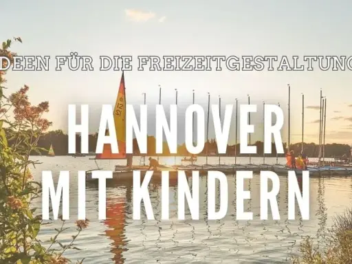 Hannover mit Kindern: Top Attraktionen & Ausflugsziele entdecken