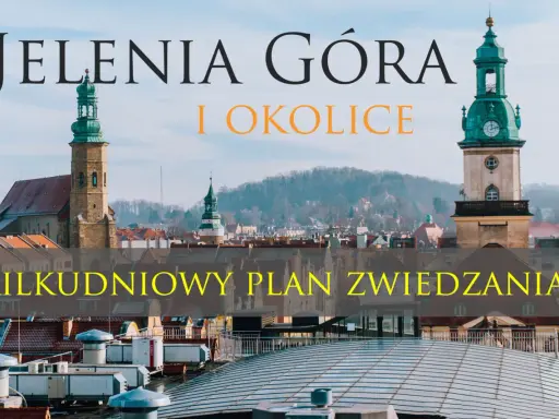 Jelenia Góra i okolice: kilkudniowy plan zwiedzania. Odkryj atrakcje tego malowniczego miasta i jego pięknych terenów.