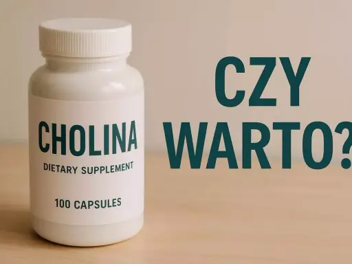 Biała butelka suplementu diety z napisem "CHOLINA" i pytaniem "CZY WARTO?". Dowiedz się, co to jest cholina i czy warto ją suplementować.