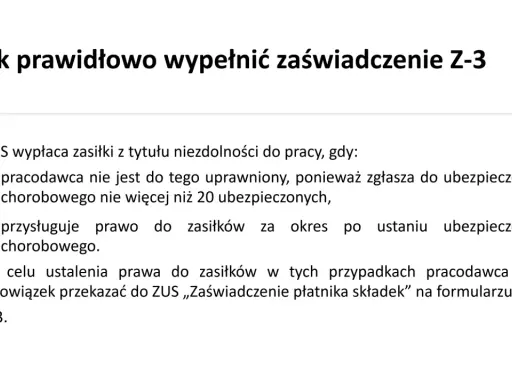 Jak prawidłowo wypełnić zaświadczenie Z-3. ZUS wypłaca zasiłki, gdy pracodawca zgłasza do ubezpieczenia chorobowego nie więcej niż 20 osób.