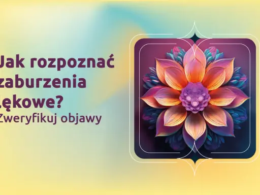 Jak rozpoznać zaburzenia lękowe? Weryfikuj objawy. Kolorowy kwiat symbolizuje piękno, które może przyćmić lęk uogólniony.