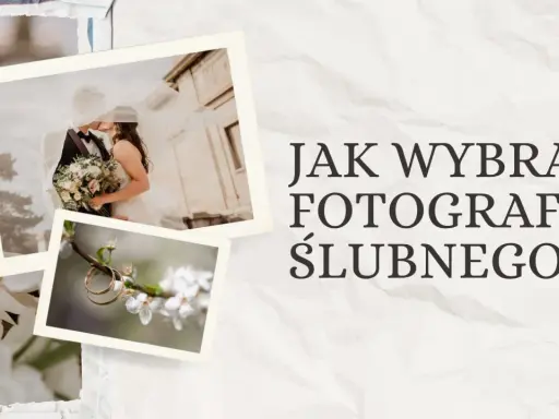 Jak wybrać fotografa ślubnego? 7 kroków do zdjęć marzeń!