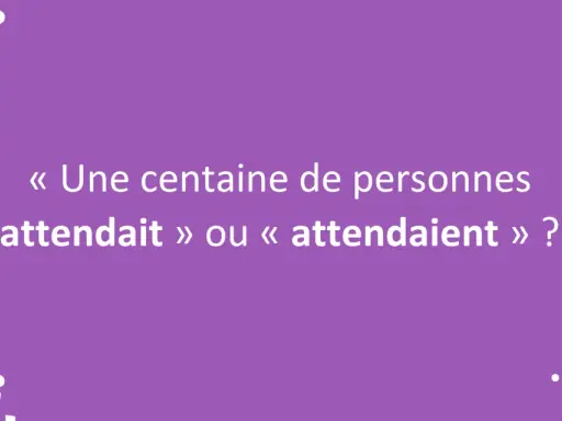 Une centaine de personnes attendait ou attendaient ? Une question de déteindre conjugaison sur fond violet avec des points d'interrogation.