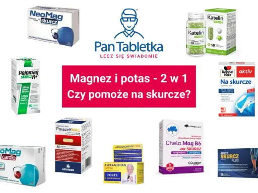 Suplementacja magnezu i potasu na skurcze: NeoMag, Polomag, Katelin, Doppel Herz, Chela Mag B6, Zdrovit Skurcz Plus.