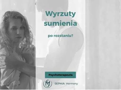 Kobieta z wyrazem smutku na twarzy, mężczyzna obejmuje ją. Tekst: "Wyrzuty sumienia po rozstaniu?". Psychoterapeuta.