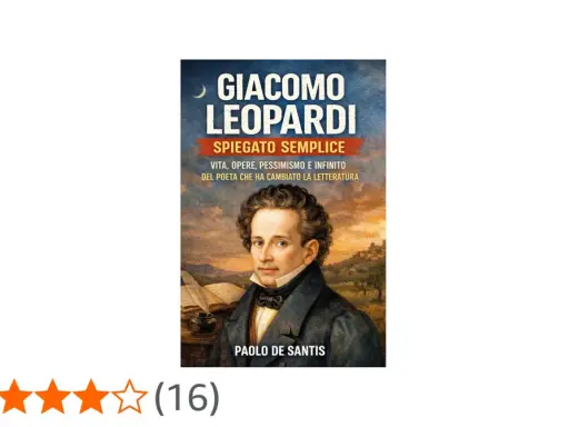 Copertina libro "Giacomo Leopardi Spiegato Semplice": vita, opere, pessimismo e infinito del poeta. Un riassunto per capire il suo impatto.