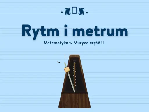 Metronom pomaga utrzymać stałe tempo, czyli metrum w muzyce. Tytuł "Rytm i metrum" oraz grafika sugerują lekcję o podstawach muzyki.