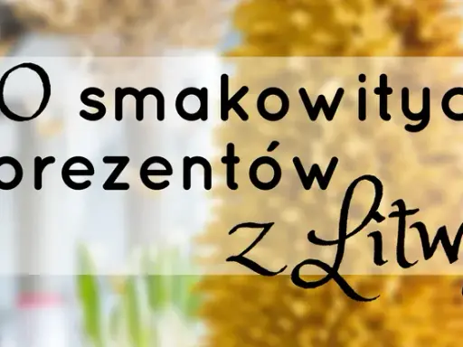 Litwa: Co przywieźć? Moje sprawdzone pamiątki i smaki!
