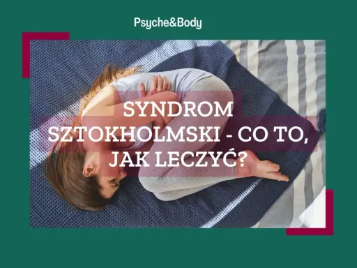 Czy syndrom sztokholmski istnieje? Psychologia odpowiada.