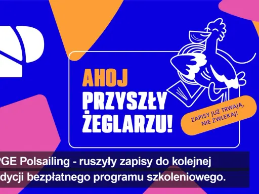 Ahoj, przyszły żeglarzu! PGE Polsailing zaprasza na kolejną edycję bezpłatnego programu szkoleniowego. Zapisy już trwają, nie zwlekaj!