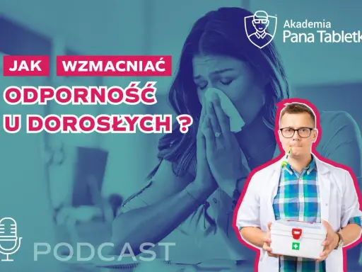 Jak wzmocnić układ immunologiczny u dorosłych? Kobieta z chusteczką, lekarz z apteczką. Podcast.