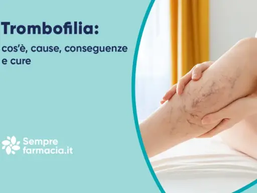 Trombofilia genetica: cause, conseguenze e cure. Attenzione ai rischi in gravidanza.