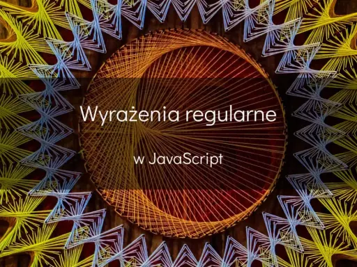 Wzorzyste, geometryczne kształty z nici tworzą mandalę. Tekst: "Wyrażenia regularne w JavaScript".