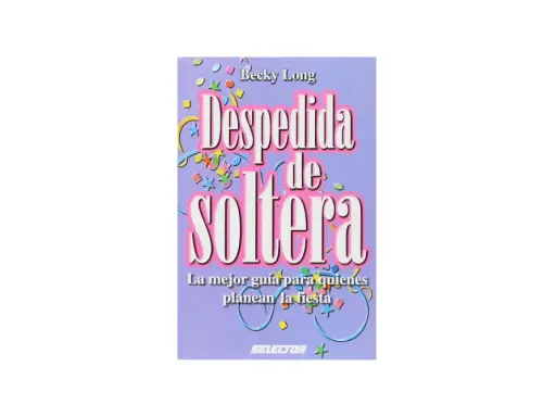 Libro "Despedida de soltera" de Becky Long, con confeti y serpentinas. La mejor guía para quienes planean la fiesta.