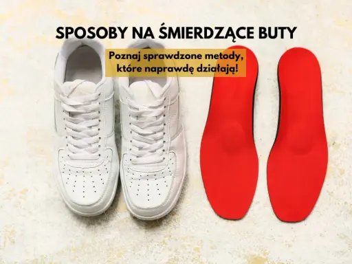 Białe sneakersy i czerwone wkładki. Poznaj sprawdzone metody, jak odświeżyć buty w środku, by znów pachniały świeżością.