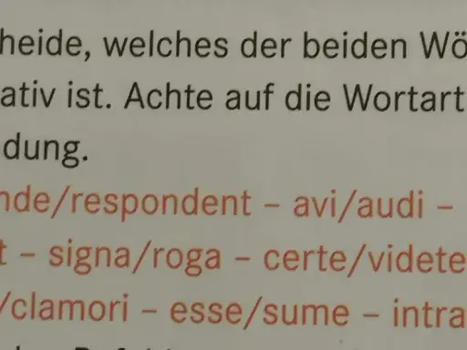 Aufgabe 2a: Finde den **Imperativ latein**! Achte auf Wortart und Endung bei: responde/respondent, avi/audi, plaudite/plaudit, signa/roga, certe/videte, clama/clamori, esse/sume, intrate/ante.
