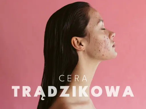 Cera trądzikowa: Jak dbać? Kompletny poradnik ekspertki