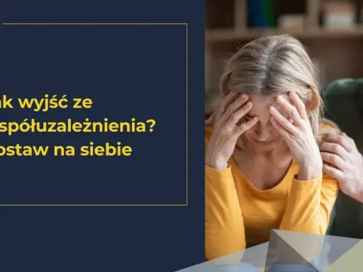 Kobieta z rękami na twarzy, mężczyzna kładzie jej dłoń na ramieniu. Tekst: "Jak wyjść ze współuzależnienia? Postaw na siebie.