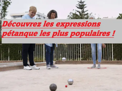 Découvrez le vocabulaire pétanque : des expressions pour animer vos parties entre amis.