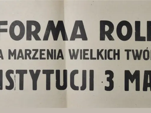 Reforma rolna ziściła marzenia wielkich twórców Konstytucji 3 Maja!" - hasło na papierze.