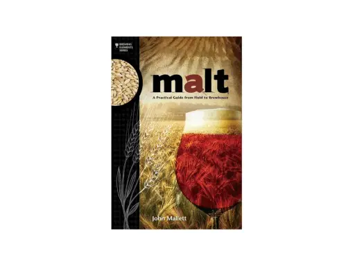 Book cover for "Malt: A Practical Guide from Field to Brewhouse," featuring barley malt grains, wheat stalks, and a glass of amber beer.
